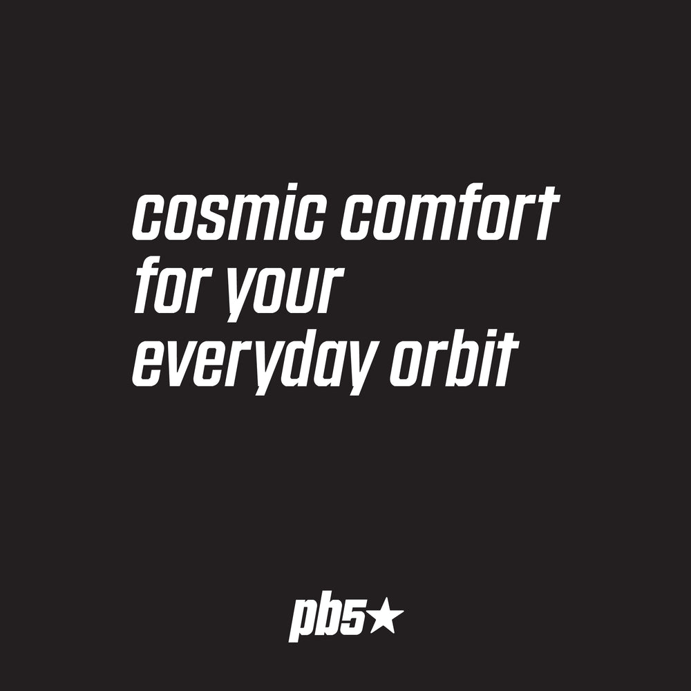PB5 Cosmic comfort for your everyday orbit